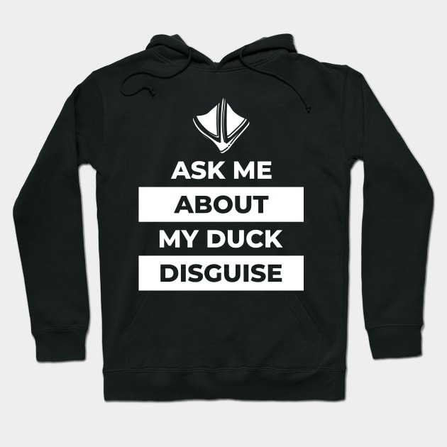 Ask Me About My Duck Disguise Hoodie by Lasso Print